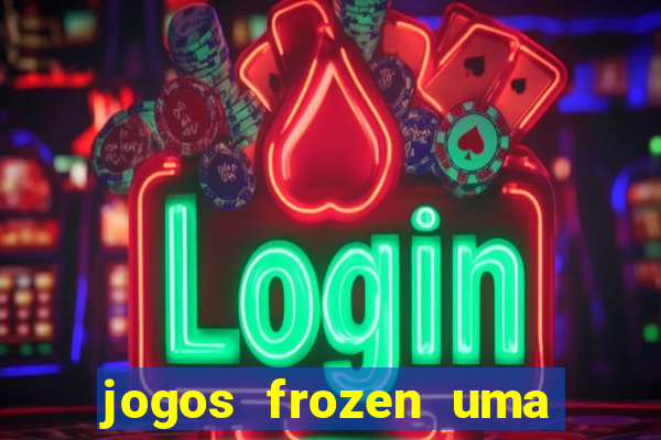 jogos frozen uma aventura congelante problema em dobro